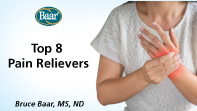 Top 8 Pain Relievers by Bruce Baar, MS, ND