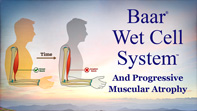 Baar Wet Cell System and Progressive Muscular Atrophy