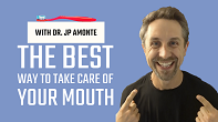 The Best Way to Take Care of Your Mouth - With Dr. JP Amonte